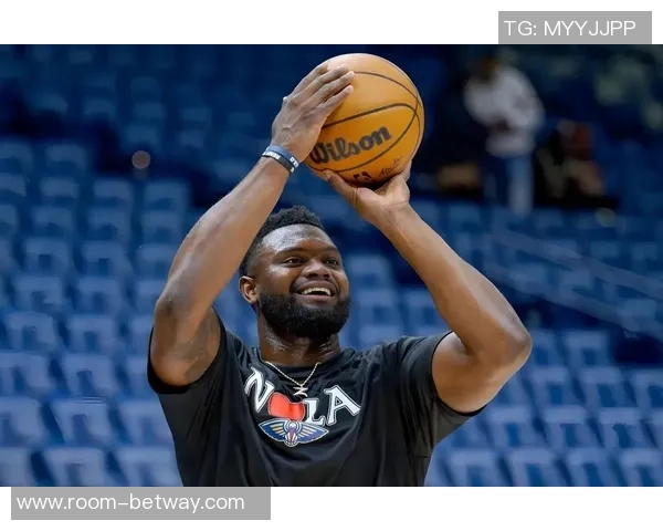 锡安期待周日延长出场时间计划为球迷奉献精彩表演